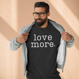 Love More- Unisex Premium Crewneck Sweatshirt